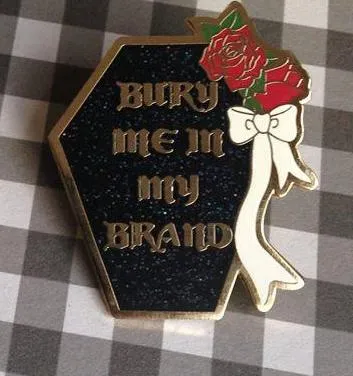 Bury Me In My Brand Enamel Pin (3 Colors)