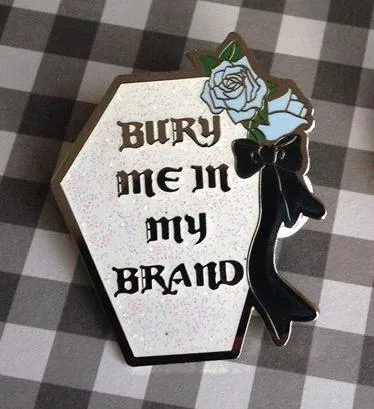 Bury Me In My Brand Enamel Pin (3 Colors)