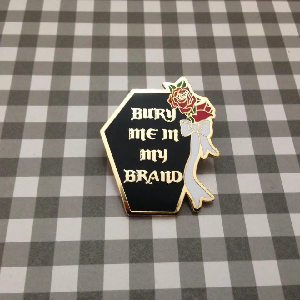 Bury Me In My Brand Enamel Pin (3 Colors)