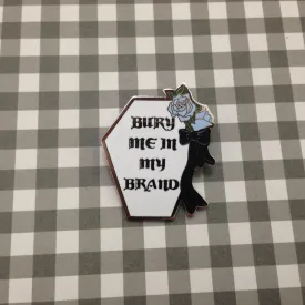 Bury Me In My Brand Enamel Pin (3 Colors)