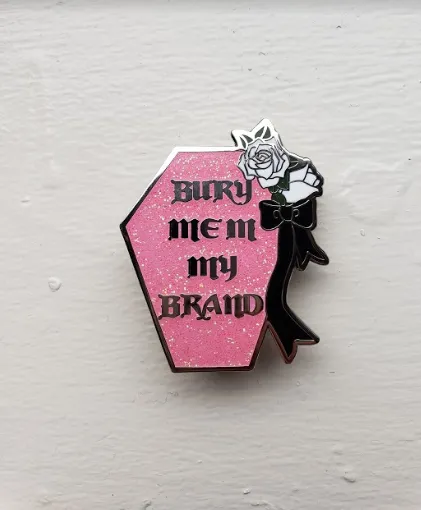 Bury Me In My Brand Enamel Pin (3 Colors)