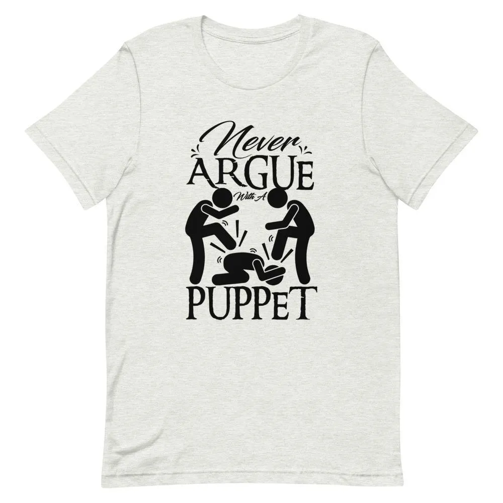 "Never Argue With A Puppet" Short-Sleeve Unisex T-Shirt